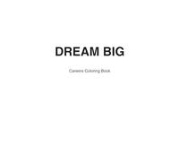 "Dream Big: Jobs Coloring Book for Kids: Careers Coloring Book for kids ages 4-9