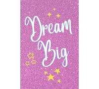 Dream Big - JOURNAL: Bright Pink Shimmer & Sparkle art design with Elegant White Font. Pretty and Feminine: 5.25" x 8" (100 lined pages) For women, ... young professionals- AGENDA, DIARY, PLANNER