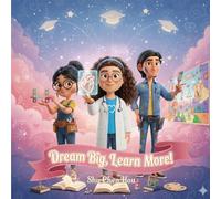 Dream Big, Learn More!: A Children's Story About Dreams, Learning, and Turning Ideas into Reality (Voices of Kindness Series)