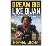 DREAM BIG LIKE BIJAN: Bijan Robinson 's Inspiring Journey from a Young Dreamer to an NFL Star-A Kids' Biography for Ages 9-15