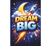 Dream Big - Lined Notebook: Motivational Notebook for School, Work, and Goal Planning