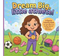 Dream Big, Little Athletes: An Inspiring Sports Coloring Book for Kids to Build Confidence, Imagination, and Big Dreams