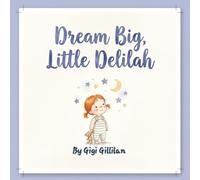 Dream Big. Little Delilah