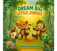 Dream Big, Little Jungle: children books about confidence