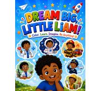 Dream Big, Little Liam!: A Career Coloring Book with Inspiring Stories for Black African American Boys Ages 4-8