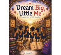 Dream Big, Little Me: A Keepsake Story for Little Graduates