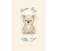 Dream Big Little One - Notebook | Koala Edition| Paperback Notebook | 180 Lined Pages | 6x9 inches