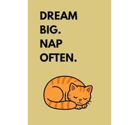 Dream big. Nap Often.: Funny Cat Notebook : Cute Lined Journal for Cat Lovers, Students, Cat mom& Cat Dad- Perfet for Writing, School Notes, or Daily Journaling