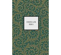 Dream Big Notebook - Emerald Green with Gold Leaf: A Motivational notepad for Dreamers, Doers, and Go-Getters