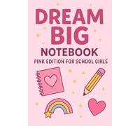 Dream Big Notebook: - Pink Inspirational Journal for Girls | Write, Set Goals & Stay Motivated at School