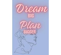 dream big, plan bigger: Dream Big, Plan Bigger | Productivity & Goal Setting Notebook for Entrepreneurs | “Our Time Is Now” Motivational Lined Journal | 120 Pages | 6x9 Inches