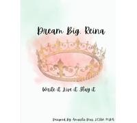 Dream Big, Reina: Write it. Live it. Slay it.
