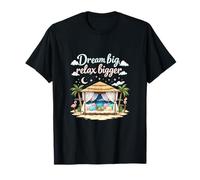 Dream Big Relax Bigger Fiesta de Vacaciones permanentes Camiseta