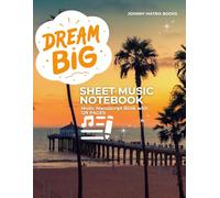 Dream Big Sheet Music Notebook: Music Manuscript Book with 129 PAGES
