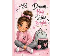 Dream big shine bright. Cute notebook for girls: School notebook for girls. Cute notes