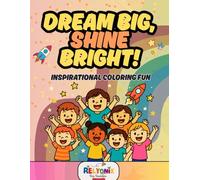 Dream Big, Shine Bright! Inspirational Coloring Fun