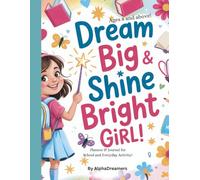 Dream Big & Shine Bright, Planner & Journal for School & Everyday Activity: Ages 8 and above