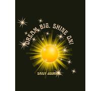 Dream Big, Shine On: A Daily Journal for Young Women