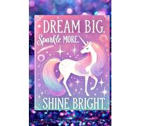 Dream Big. Sparkle More, Shine Bright: Journal, Diary, Notebook