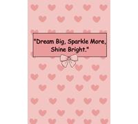 "Dream Big , Sparkle More ,Shine Bright.": Pink Heart Printed 160 Lined Pages Journal For Girls & Women : A Space For Dream , Thoughts & Creativity