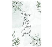 Dream Big, Start Small