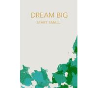 Dream Big, Start Small: Carnet de notes pour le travail et les études