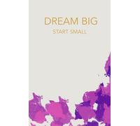 Dream Big, Start Small: Carnet de notes pour le travail et les études