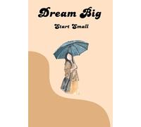 Dream Big, Start small - Daily journal/ personal diary