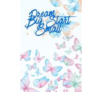Dream Big Start Small: Goal Setting Notebook