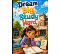 Dream Big, Study Hard: An Inspiring Notebook for Learning, Goals, Creativity & Academic Success