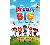 Dream Big: When I Grow Up: An Inspirational Careers Book for Kids | Fun and Colorful Jobs for Boys and Girls | Perfect for Preschool and Kindergarten Ages 3-7