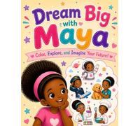 Dream Big with Maya: A Career Coloring Book with Inspiring Stories for Black African American Girls Ages 4-8