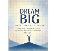 Dream Big Word Search Book: Uplifting Puzzles to Spark Confidence, Courage, and the Power of Big Thinking