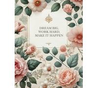 Dream big, work hard, make it happen.