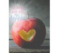 “Dream Big, Work Hard, Make It Happen” Apple Heart Design - Large 8.5" x 11" Writing Notebook: Inspirational - Motivational Quote Journal, 100 Pages Wide Ruled