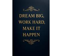 Dream Big, Work Hard, Make it Happen.: Lined Paper, Notebook, Diary, Best Notebooks For School, 100 Pages, 6x9.