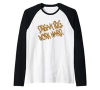 Dream Big Work Hard - Motivational Graffiti Quote Camiseta Manga Raglan