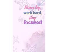 Dream Big, Work Hard, Stay Focused - Success Journal