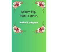 Dream Big. Write it down. Make it happen!: Funny Gift Notebook Journal for Friends and Family
