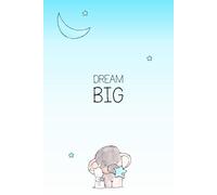Dream BIG You Daily Inspirational Notebook: Diary, Inspirational Journal | 6x9 | 110 pages
