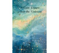 Dream Bigger Than the Universe