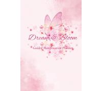 Dream & Bloom: Guided Manifestation Journal