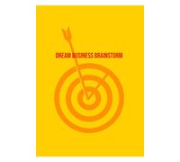 Dream Business Brainstorm Book: A Guided Journal to Plan, Visualize, and Launch Your Big Idea | Perfect for Entrepreneurs, Side Hustlers & Creators