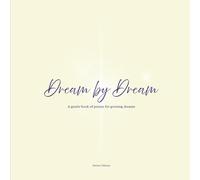 Dream by Dream: A gentle book of poems for growing dreams