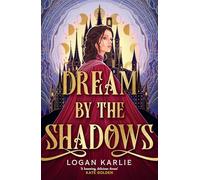 Dream by the Shadows: A dark and atmospheric enemies-to-lovers fantasy set in a deadly dream world . . . (The Shadow Weavers Duology)