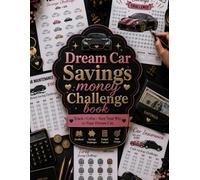 Dream car savings money challenge book: From Your First $100 to Your Next Car , A Complete Color-In Savings Challenge System for Car Buying, Maintenance, Repairs & Unexpected Vehicle Costs.