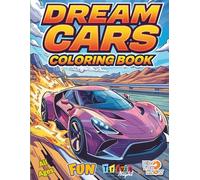 Dream Cars Coloring Book: A Complete Ride: Specs, Stories, Trivia & Coloring Inspiration