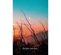 Dream Catcher | A Notebook for Your Dreams | Sunset: 300 pages for your ideas, reflections, sketches