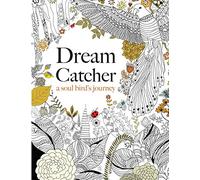 Dream Catcher: a soul bird's journey: A beautiful and inspiring coloring book for all ages