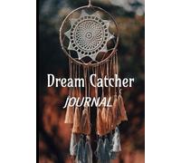 Dream Catcher Journal: 100 Pages to Record, Reflect & Manifest On Your Dreams